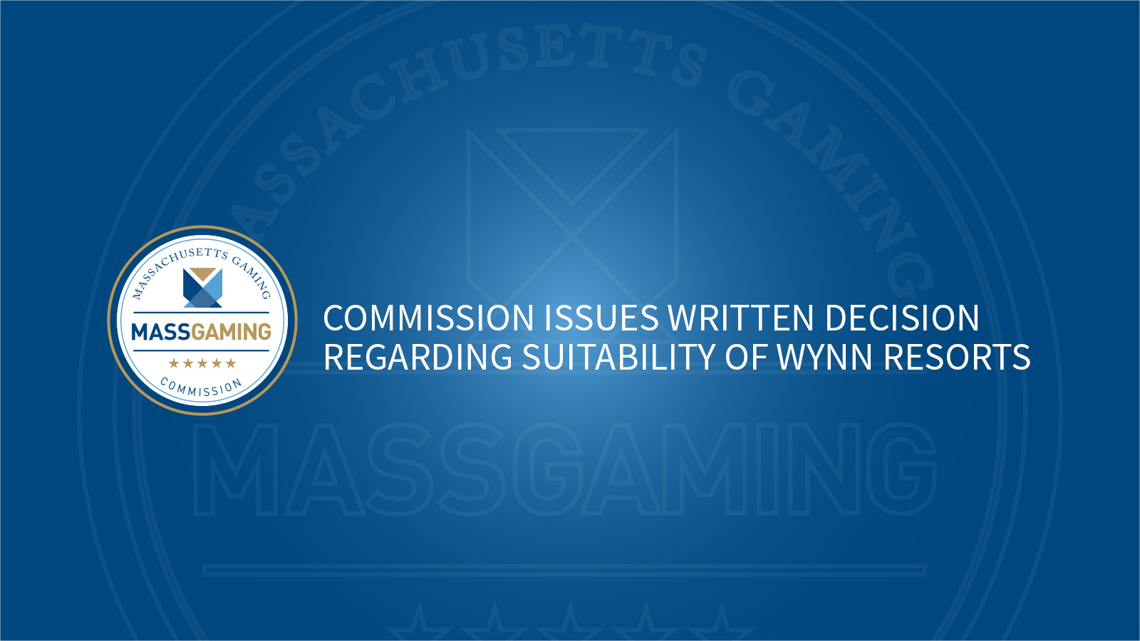MGC Issues Decision and Order Regarding Suitability of Wynn Resorts and